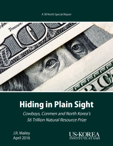 Hiding in Plain Sight: Cowboys, Conmen and North Korea’s $6 Trillion Natural Resource Prize Hiding in Plain Sight: Cowboys, Conmen and North Korea’s $6 Trillion Natural Resource Prize